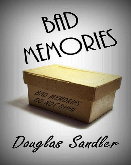 Bad Memories By Douglas Sandler